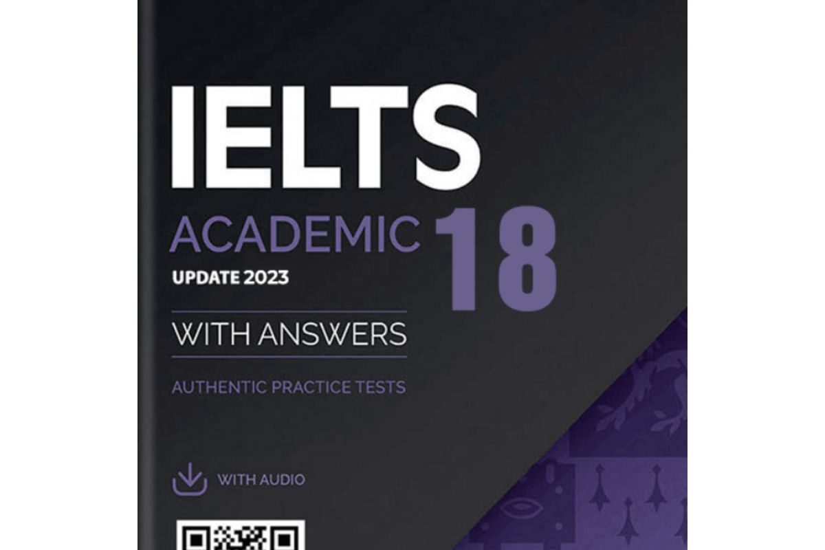 Khám Phá Chi Tiết Cuốn Sách Cambridge IELTS 18 Nổi Bật Năm 2023